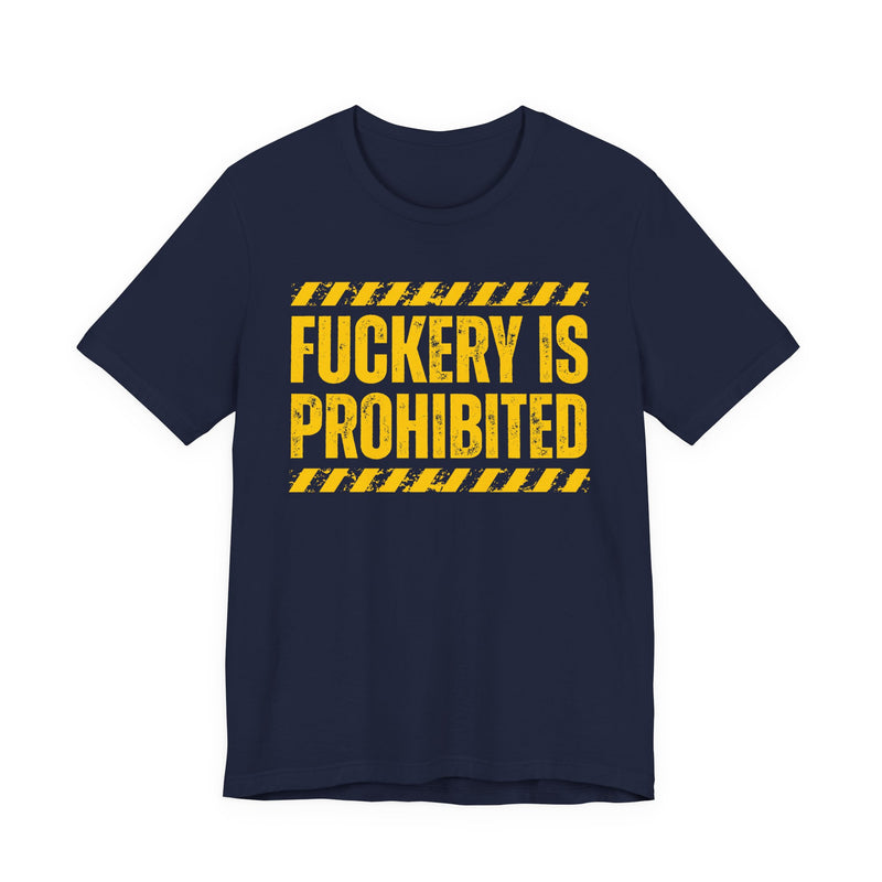 Fuckery Is Prohibited-Boundaries Setting Expression T-Shirt
