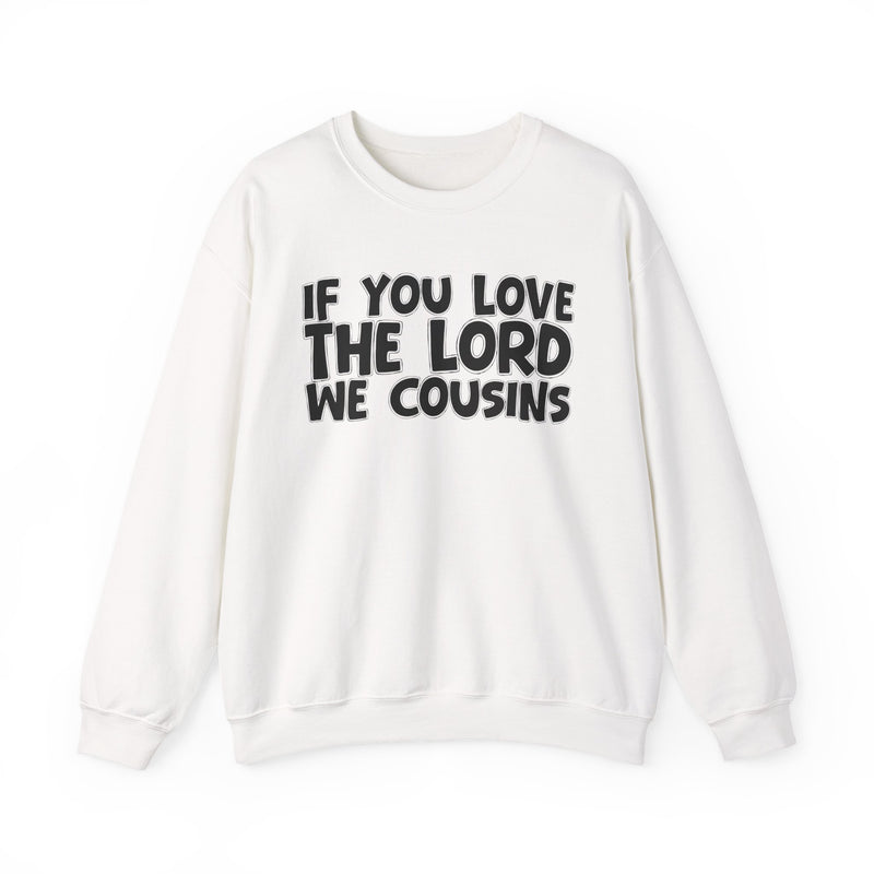 If You Love The Lord We Cousins — Inspirational Faith Sweatshirt