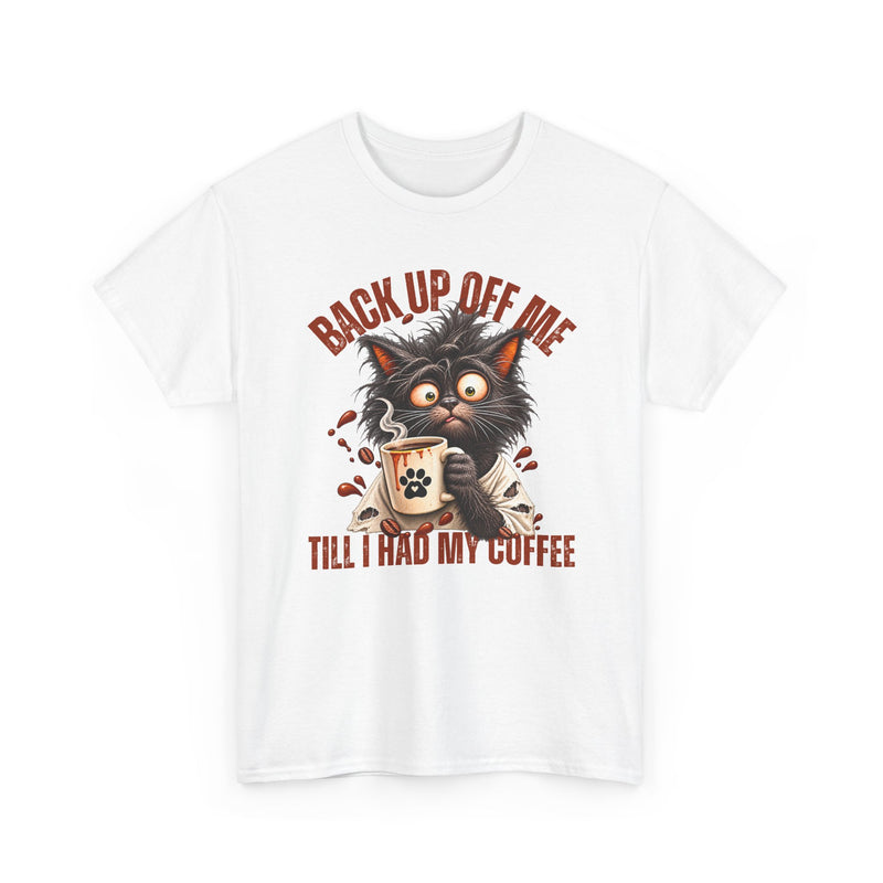 Back Up Off Me Till I Had My Coffee-Coffee Cat T-shirt