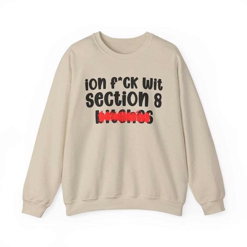 Sand sweatshirt with black 'ion f*ck wit / section 8 / bitches' print (photo shows the Section 8 design, not the Iffy design) and a red distressed smear over the bottom word, front flat-lay view.