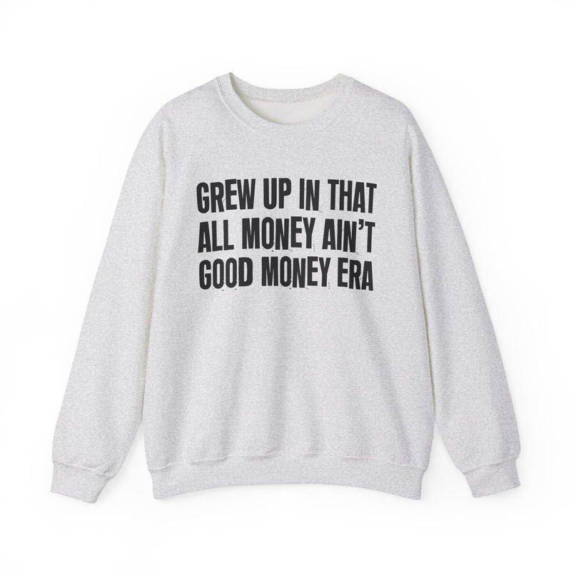 Grew Up In That All Money Ain't Good Money Era