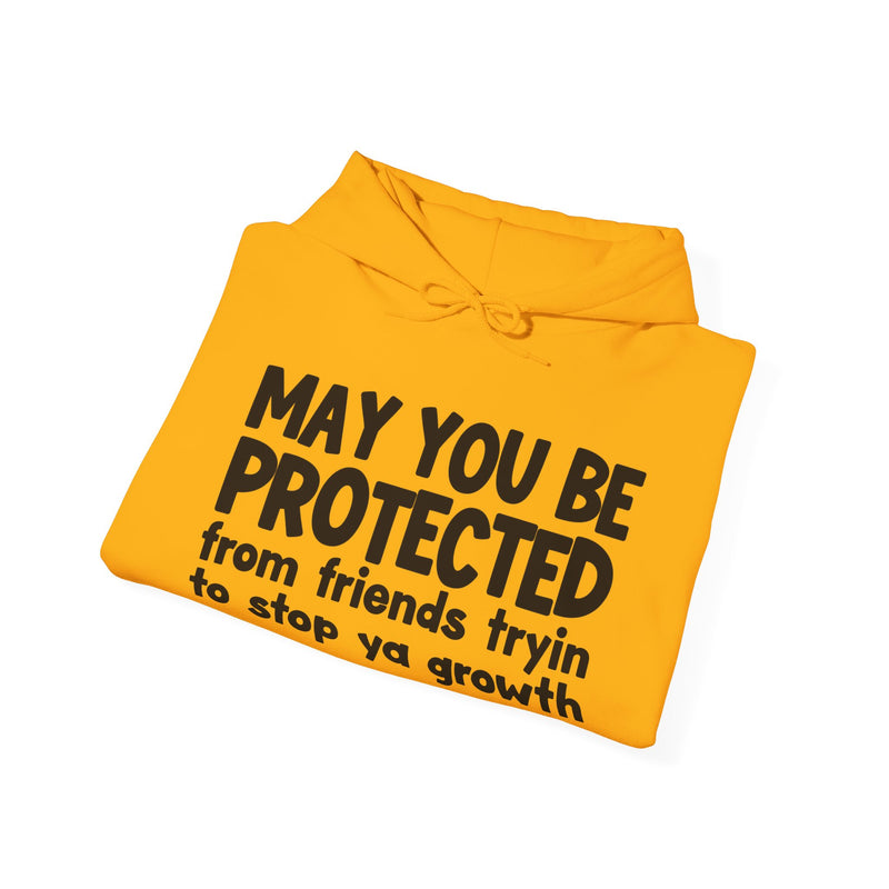 May You Be Protected From Friends Tryin To Stop Ya Growth Funny Sarcastic Prayer Hoodie