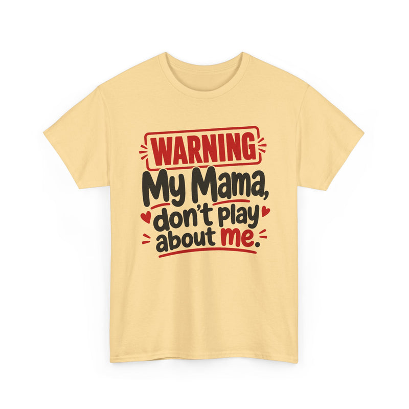 My Mama Don't Play About Me - Adult Parent Child T-shirt