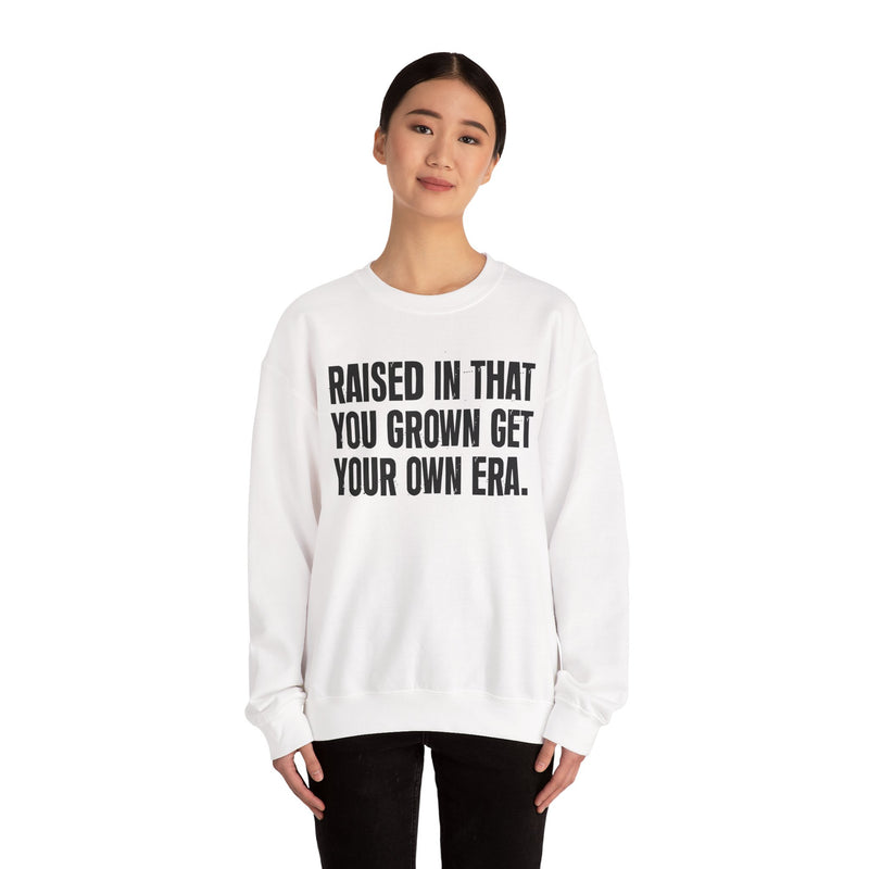 Raised In That You Grown Get Your Own Era