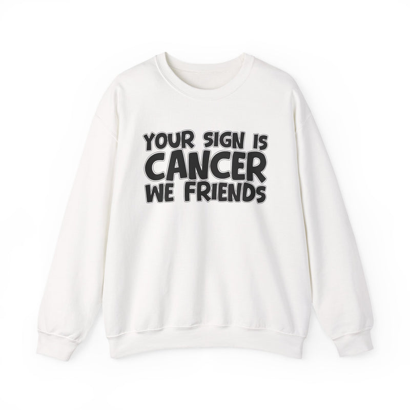 Your Sign is Cancer We Friends —— Fun Astrological Pride Sweatshirt