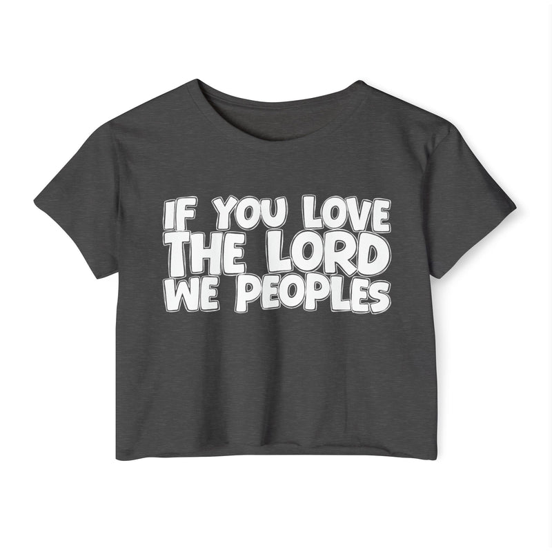 If You Love The Lord We Peoples — Spiritual Pride Crop Top