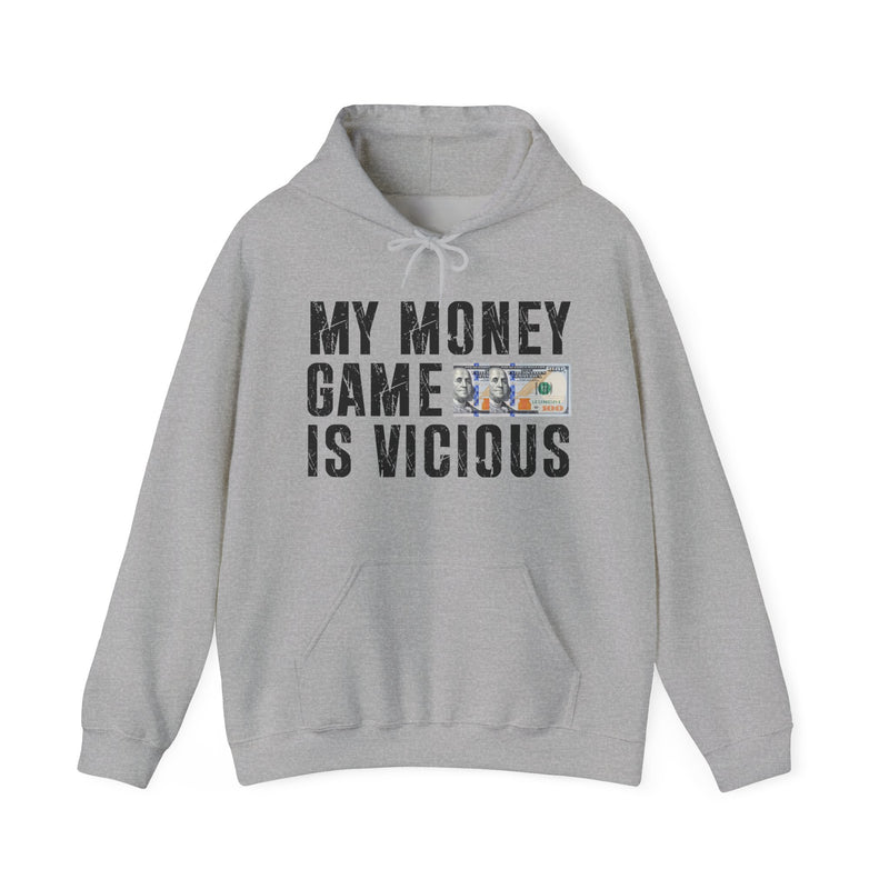 My Money Game Is Vicious —Hoodies