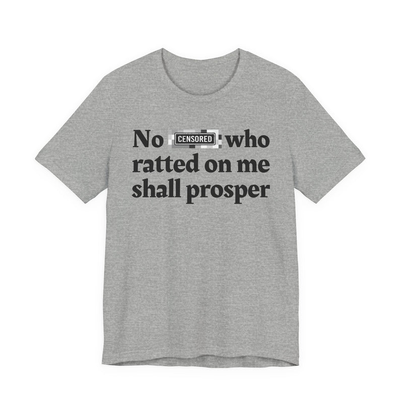 No Bitch Who Shittd On Me Shall Prosper — T-Shirt