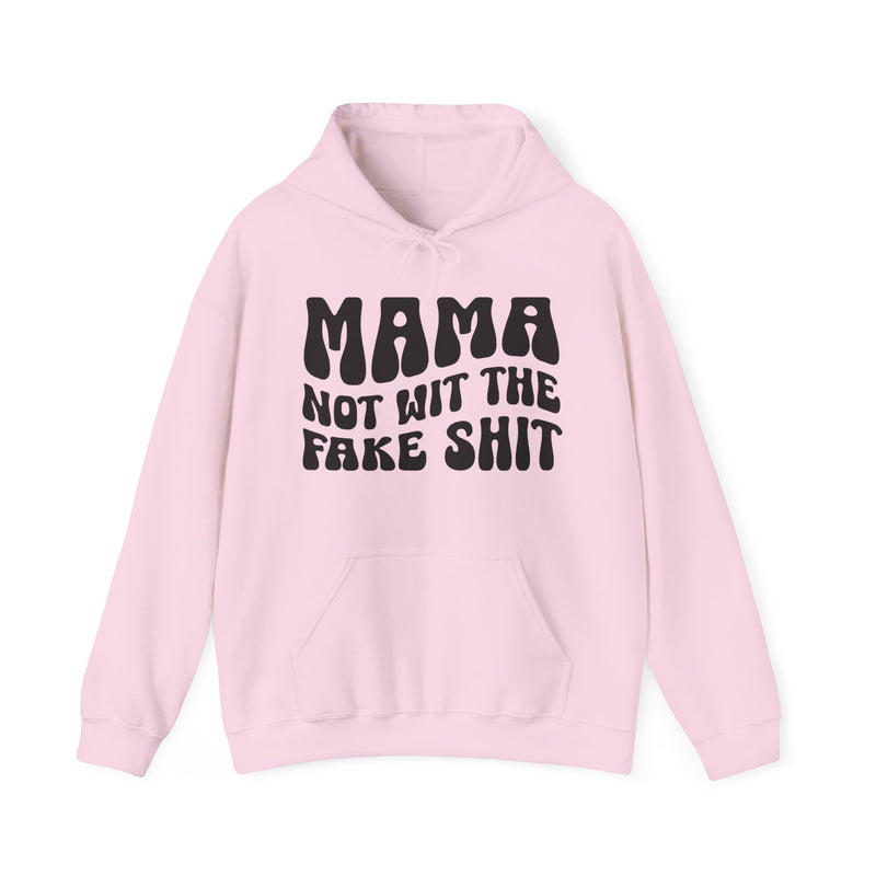 Mama Not Wit The Fake Shit — Hoodie alternate view 9: MAMA NOT WIT THE FAKE SHIT in bold statement lettering. Street Talk Designs mama statement apparel.