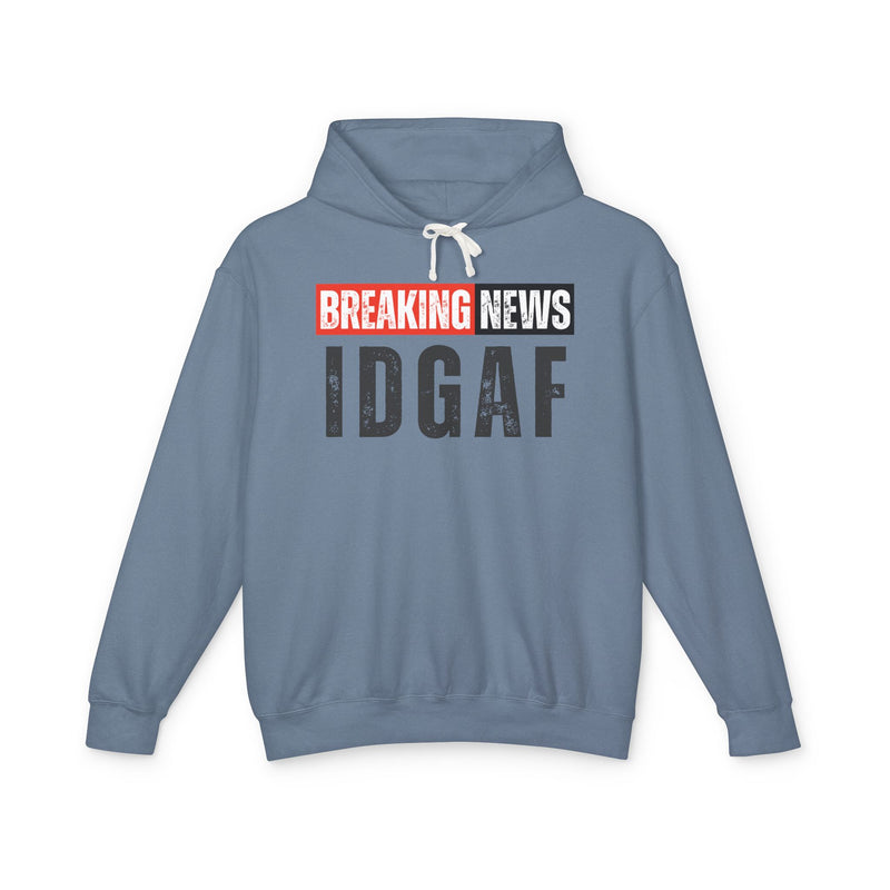 Breaking News: IDGAF — Funny News Alert Hoodie