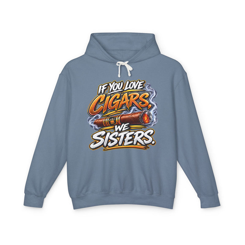 If You Love Cigars We Sisters -Cigar Lovers Hoodie