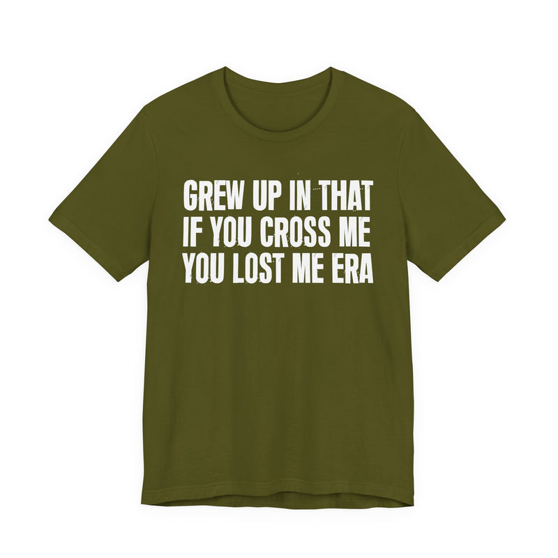 Grew Up In That If You Cross Me You Lost Me Era