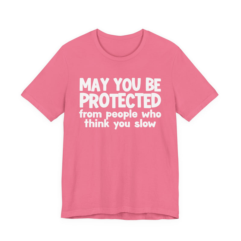 May You Be Protected From People Who Think You Slow — Funny Sarcastic Prayer Tee
