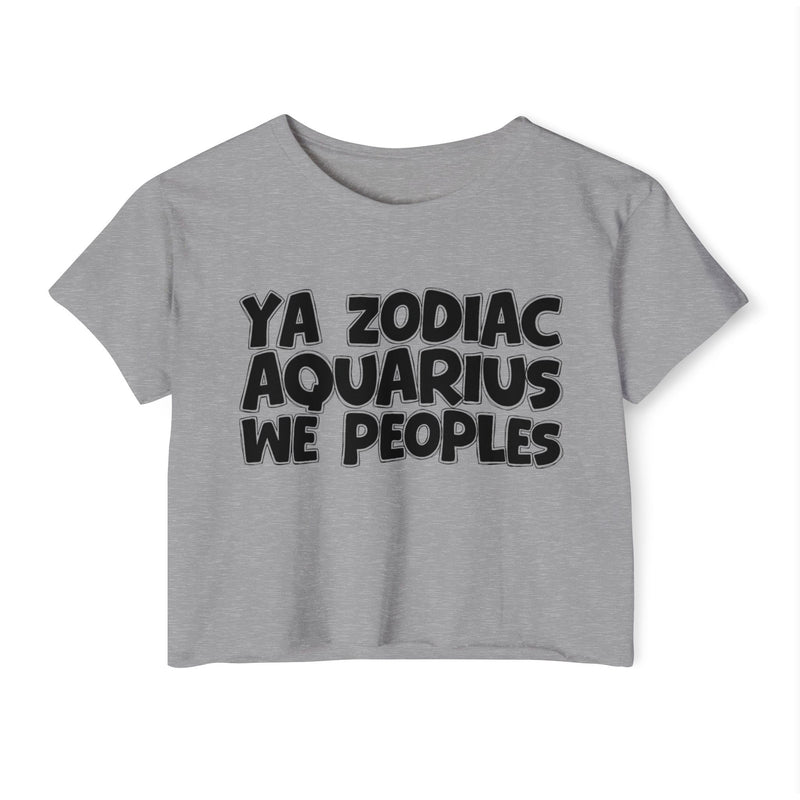 Heather Grey crop top with black hand-lettered YA ZODIAC AQUARIUS WE PEOPLES print, front flat-lay view.