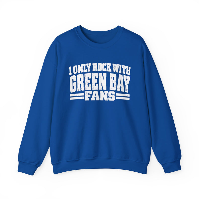 I Only Rock With Green Bay Fans — Sweatshirt alternate view 8: I ONLY ROCK WITH GREEN BAY FANS in bold statement lettering. Street Talk Designs sports statement apparel.