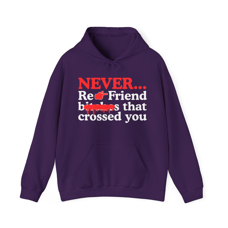 Never Re-Friend Bitches That Crossed You — Urban Code Hoodie (Finger)