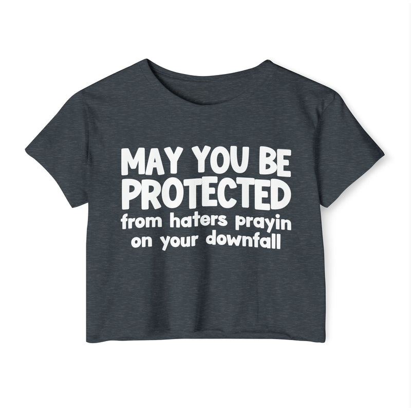 May You Be Protected From Haters Prayin On Your Downfall - Inspirational Quote Crop Top