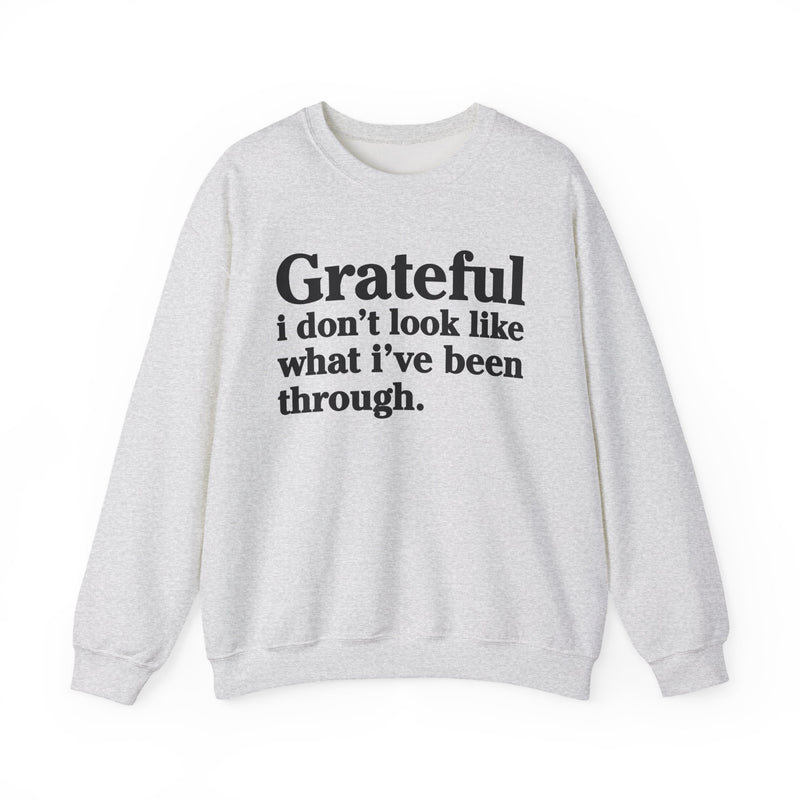 Grateful I Don't Look What I've Been Through — Positive Christian Sweatshirt