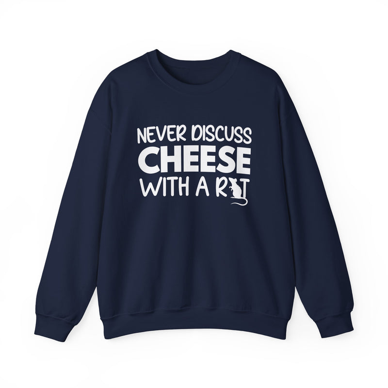 Never Discuss Cheese with a Rat Sweatshirt