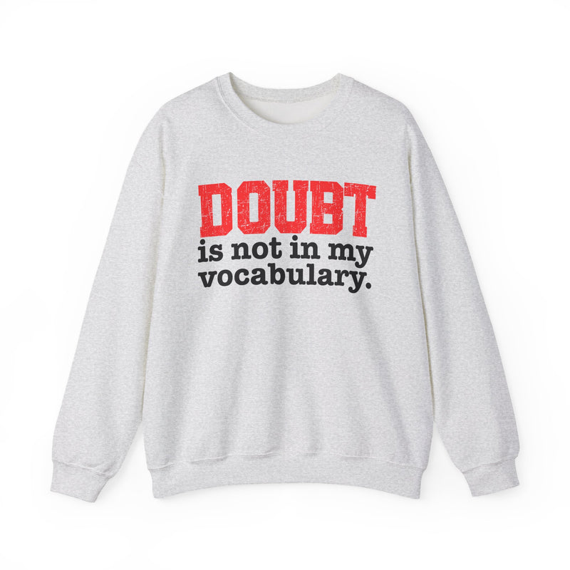 Sweatshirt product with red and black lettering reading DOUBT is not in my vocabulary, front view.