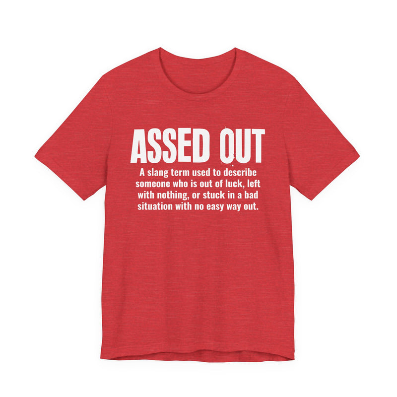 Assed Out — Urban Slang Definition T-Shirt