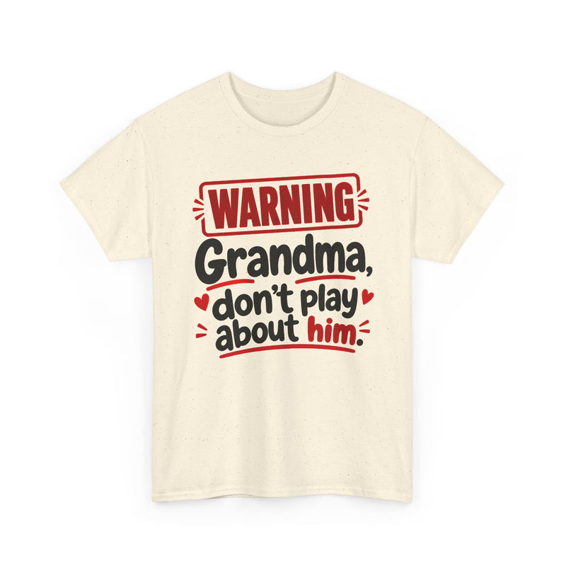 Grandma, Don't Play About Him - Adult Parent Child T-shirt