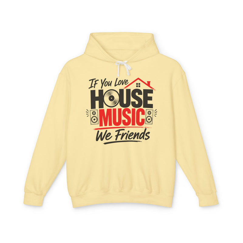 If You Love House Music We Friends - House Music Lovers Hoodie