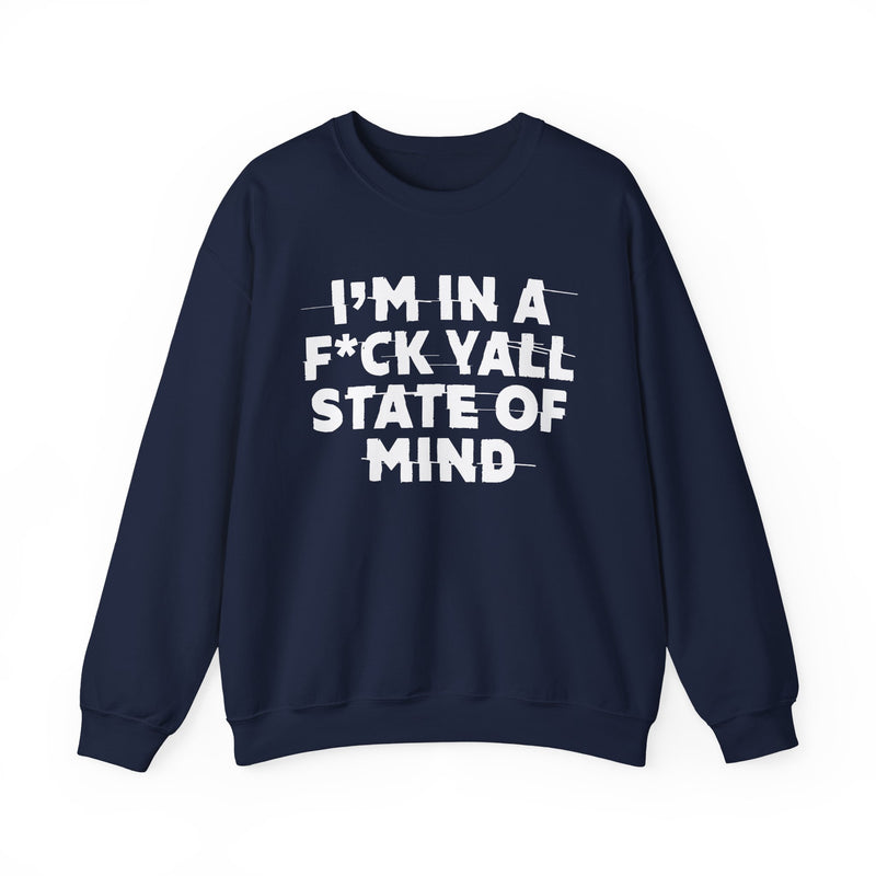 I'm In A Fuck Y'all State Of Mind — Energy Sweatshirt