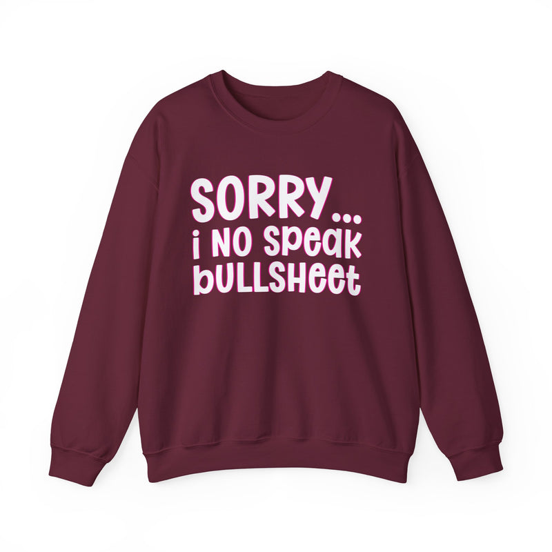 Sorry I No Speak Bullsheet — Humorous Reaction Sweathsirt
