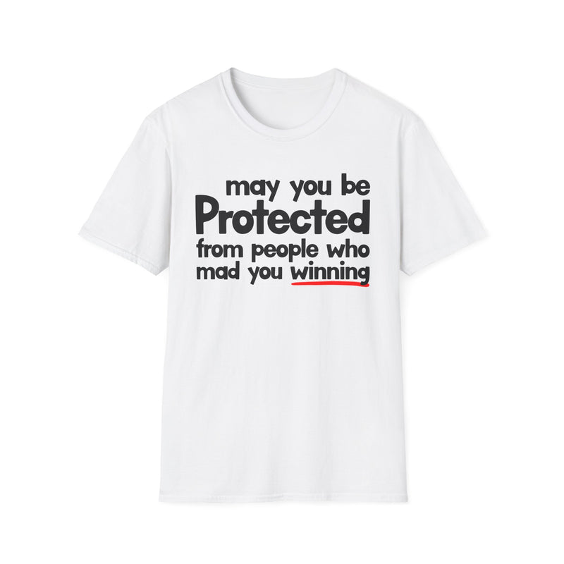 May You Be Protected From People Who Mad You Winning — T-Shirt fabric detail close-up: MAY YOU BE PROTECTED FROM PEOPLE WHO MAD YOU WINNING in bold statement lettering. Street Talk Designs protection statement apparel.