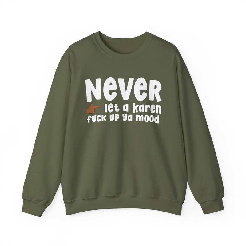 Never Let A Karen Fuck Up Ya Mood — Funny Personal Space Sweatshirt