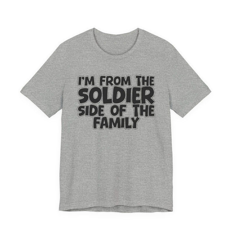 I'm From The Soldier Side of the Family - Family Strength Sweatshirt