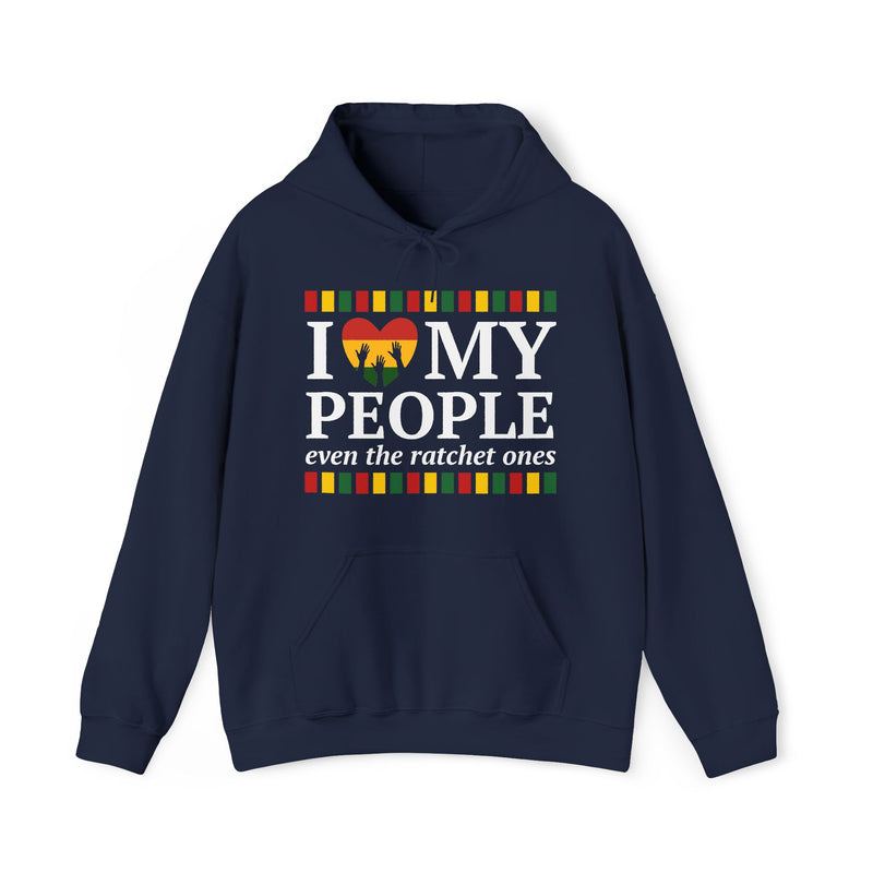 I Love My People Even The Ratchet Ones — Hoodie (blurred)