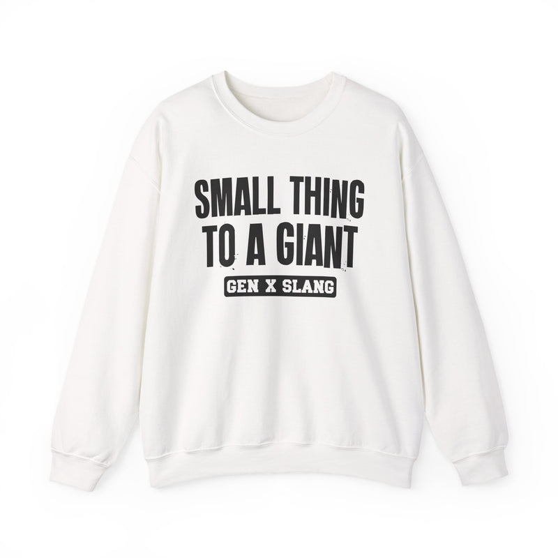 Gen X Slang Sweatshirt — Small Thing To A Giant