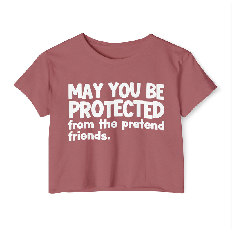 May You Be Protected From The Pretend Friends - Funny Sarcastic Prayer Crop Top