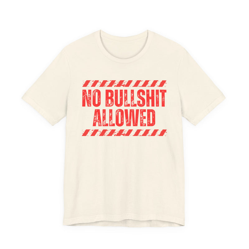 No Bullshit Allowed-Strict Rule Against Nonsense T-Shirt
