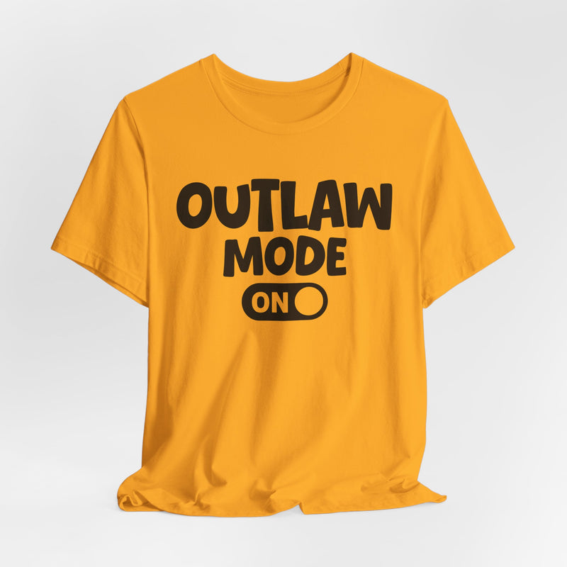 Outlaw Mode On — Motivational Positive Graphic T-Shirt