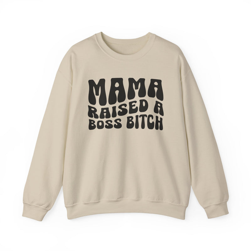 Mama Raised A Boss Bitch Sweatshirt (solid print)