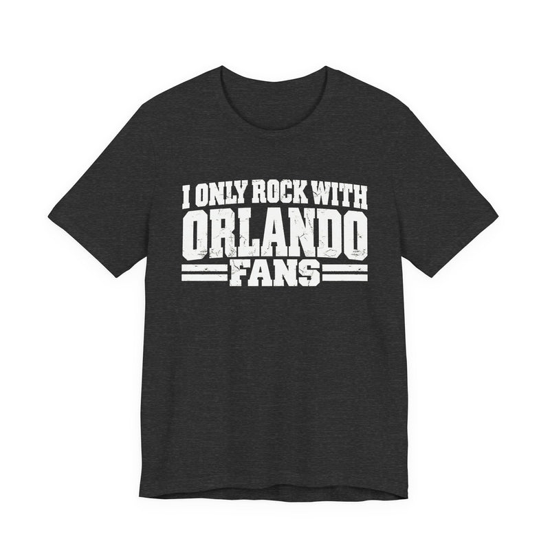 I Only Rock With Orlando Fans — T-Shirt alternate view 8: I ONLY ROCK WITH ORLANDO FANS in bold statement lettering. Street Talk Designs sports statement apparel.