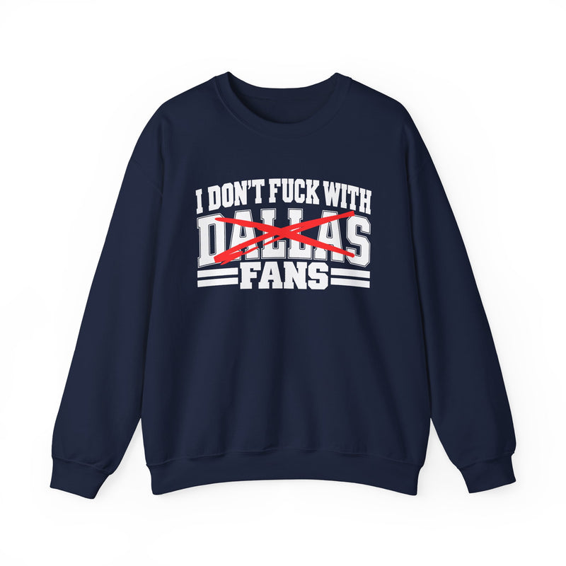 I Don't Fuck With Dallas Fans — Bold Anti-Sports Fans Sweatshirt