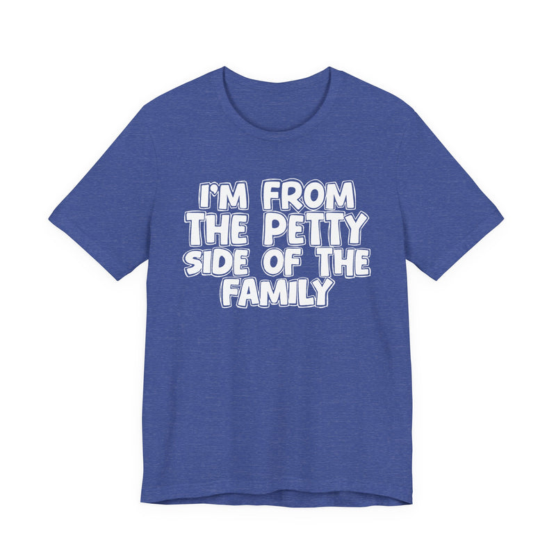 Team Purple t-shirt with white bubble lettering reading I'M FROM THE PETTY SIDE OF THE FAMILY, front flat-lay view.
