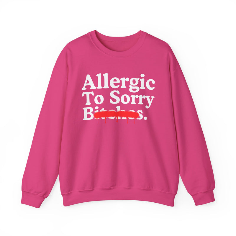 Allergic To Sorry Bitches — Sarcastic Sassy Statement Sweatshirt