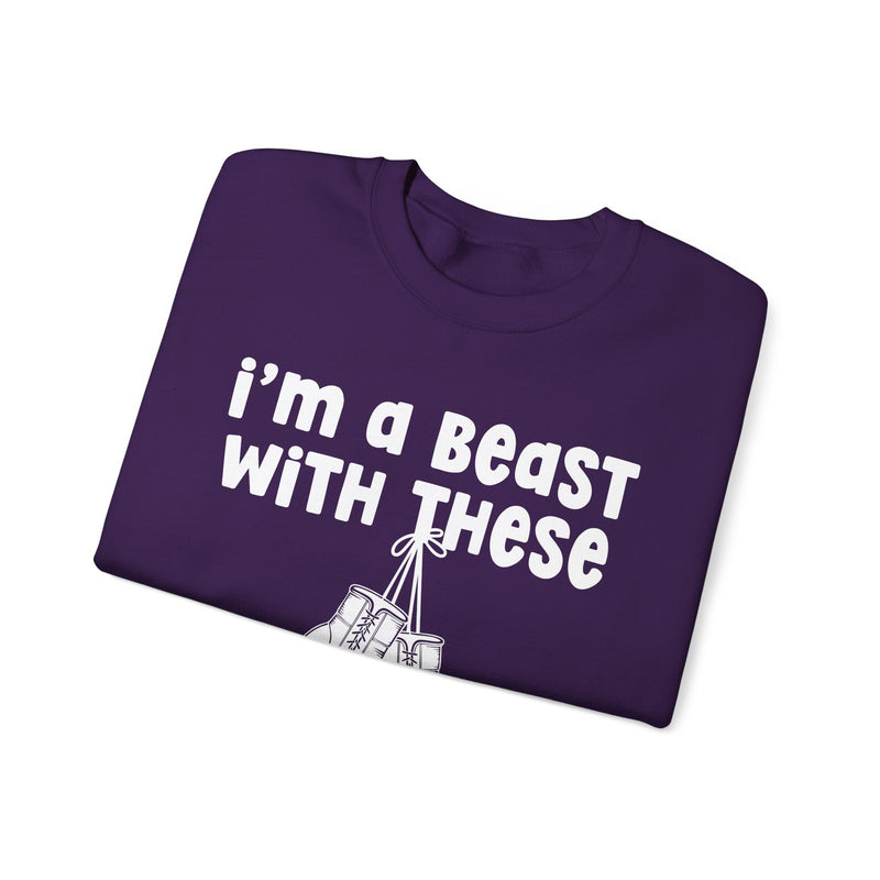 I'm A Beast With These - Boxing Sweatshirt