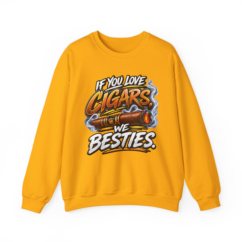 If You Love Cigars We Besties - Cigar Lovers Sweatshirt