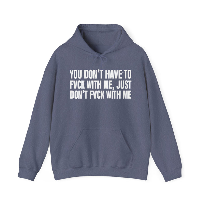 You Don’t Have to Fvck With Me, Just Don't Fuckk With Me – Energy Statement Hoodie