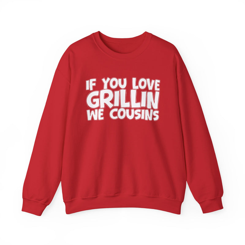If You Love Grillin We Cousins — Sweatshirt alternate view 16: IF YOU LOVE GRILLIN WE COUSINS in white bold lettering — white bold lettering on black. Street Talk Designs mood statement apparel.