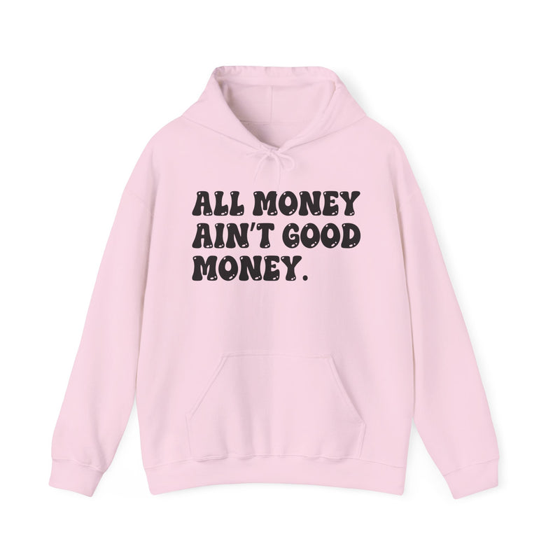 All Money Ain't Good Money — Funny Statement Pullover