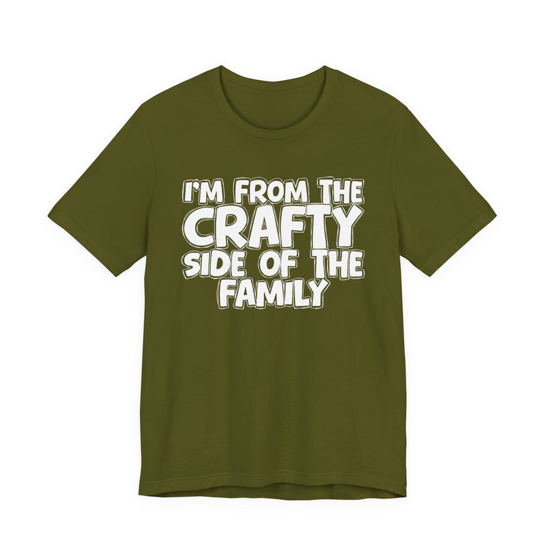 I'm From The Crafty Side Of The Family — Funny Family Gathering Tee