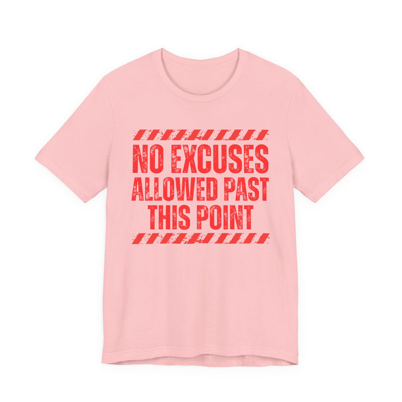 Soft Pink tee with red distressed yellow block lettering reading "NO EXCUSES ALLOWED PAST THIS POINT", front flat-lay view, with caution-stripe bars.