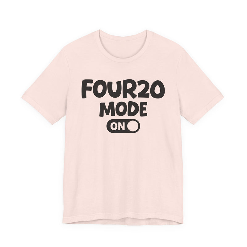 Four20 Mode On — Motivational Positive Graphic T-Shirt
